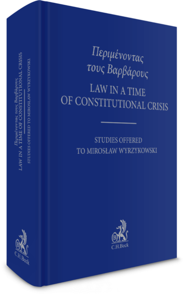 Περιμένοντας τους Bαρβάρους. Law in a time of Constitutional Crisis. Studies Offered to Mirosław Wyrzykowski