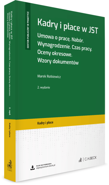 Kadry i płace w JST. Umowa o pracę. Nabór. Wynagrodzenie. Czas pracy. Oceny okresowe. Wzory dokumentów