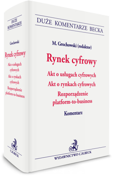 Rynek cyfrowy. Akt o usługach cyfrowych. Akt o rynkach cyfrowych. Rozporządzenie platform-to-business. Komentarz