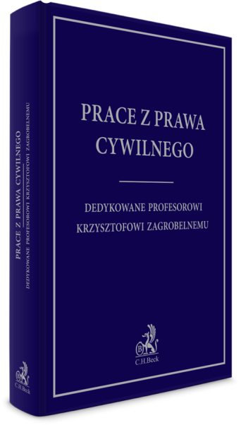 Prace z prawa cywilnego dedykowane Profesorowi Krzysztofowi Zagrobelnemu