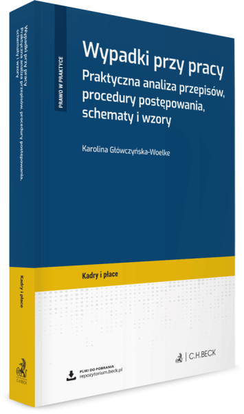 Wypadki przy pracy. Praktyczna analiza przepisów, procedury postępowania, schematy i wzory + wzory do pobrania