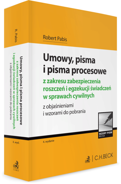 Umowy, pisma i pisma procesowe z zakresu zabezpieczenia roszczeń i egzekucji świadczeń w sprawach cywilnych z objaśnieniami i wzorami do pobrania