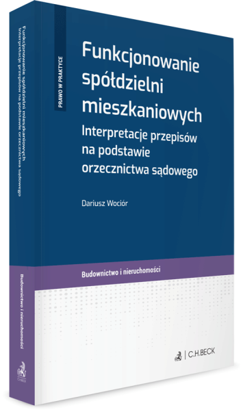 Funkcjonowanie spółdzielni mieszkaniowych. Interpretacje przepisów na podstawie orzecznictwa sądowego