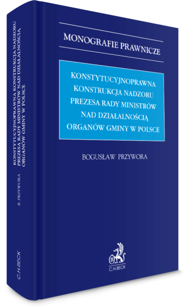 Konstytucyjnoprawna konstrukcja nadzoru Prezesa Rady Ministrów nad działalnością organów gminy w Polsce