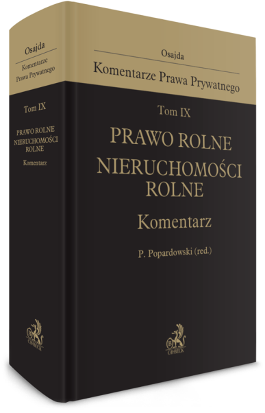 Tom IX. Prawo rolne. Nieruchomości rolne. Komentarz