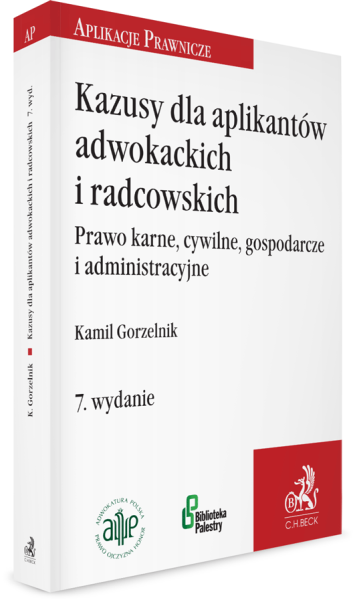 Kazusy dla aplikantów adwokackich i radcowskich. Prawo karne, cywilne, gospodarcze i administracyjne