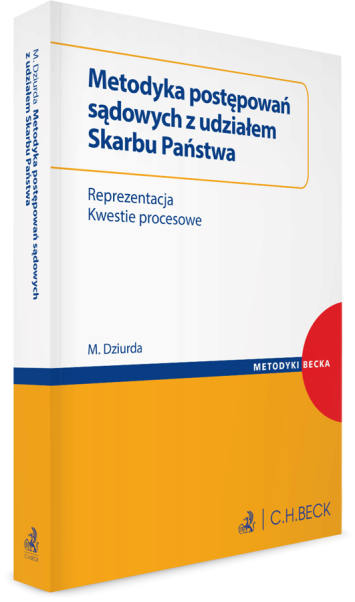 Metodyka postępowań sądowych z udziałem Skarbu Państwa. Reprezentacja. Kwestie procesowe