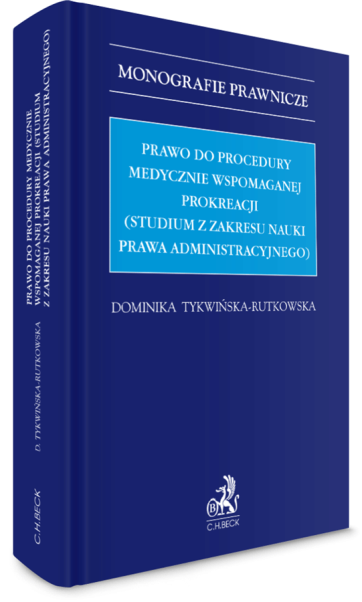  Prawo do procedury medycznie wspomaganej prokreacji (studium z zakresu nauki prawa administracyjnego)