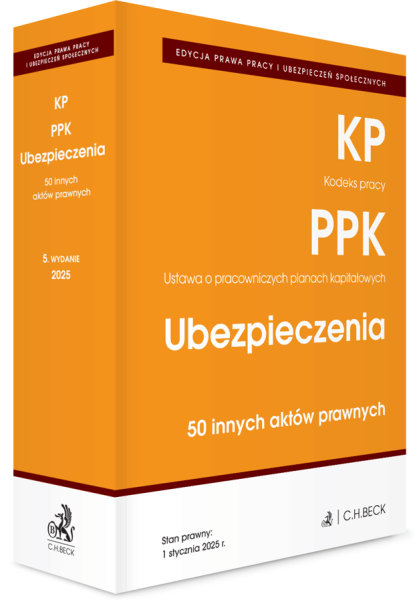 EDYCJA PRAWA PRACY. Kodeks pracy. Pracownicze plany kapitałowe. Ubezpieczenia. 50 innych aktów prawnych