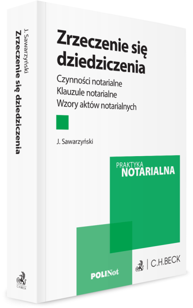 Zrzeczenie się dziedziczenia. Czynności notarialne. Klauzule notarialne. Wzory aktów notarialnych