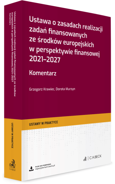 Ustawa o zasadach realizacji zadań finansowanych ze środków europejskich w perspektywie finansowej 2021-2027. Komentarz + wzory do pobrania