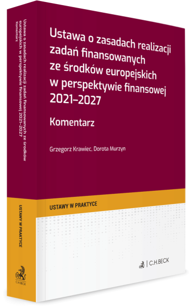 Ustawa o zasadach realizacji zadań finansowanych ze środków europejskich w perspektywie finansowej 2021-2027. Komentarz