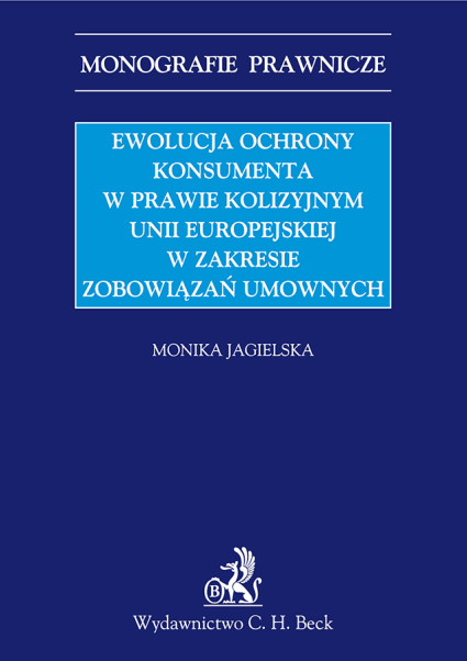 Ewolucja ochrony konsumenta w prawie kolizyjnym Unii Europejskiej w zakresie zobowiązań umownych