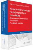 Nabycie nieruchomości rolnej w praktyce notarialnej. Wzory aktów notarialnych. Dokumenty. Przykłady zapisów