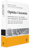 Opieka i kuratela. Komentarz do art. 145–184 KRO oraz związanych z nimi regulacji KPC