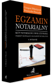 Egzamin notarialny. Akty notarialne i inne czynności - projekty rozwiązań z egzaminów notarialnych