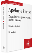 Apelacje karne. Zagadnienia praktyczne, akta i kazusy