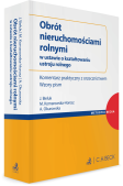 Obrót nieruchomościami rolnymi w ustawie o kształtowaniu ustroju rolnego. Komentarz praktyczny z orzecznictwem. Wzory pism