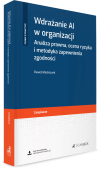 Wdrażanie AI w organizacji. Analiza prawna, ocena ryzyka i metodyka zapewnienia zgodności + wzory do pobrania