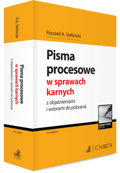 Pisma procesowe w sprawach karnych z objaśnieniami i wzorami do pobrania