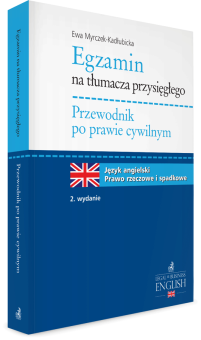 Egzamin na tłumacza przysięgłego. Przewodnik po prawie cywilnym. Prawo rzeczowe i spadkowe. Język angielski