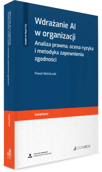 Wdrażanie AI w organizacji. Analiza prawna, ocena ryzyka i metodyka zapewnienia zgodności + wzory do pobrania