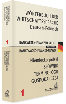 Wörterbuch der Wirtschaftssprache Deutsch-Polnisch. Bankwesen-Finanzen-Recht Słownik terminologii gospodarczej niemiecko-polski. Bankowość-Finanse-Prawo