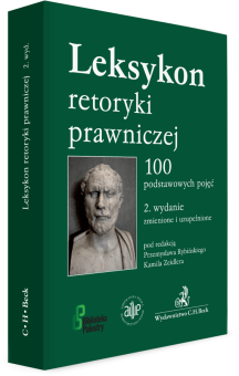 Leksykon retoryki prawniczej. 100 podstawowych pojęć