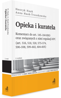 Opieka i kuratela. Komentarz do art. 145–184 KRO oraz związanych z nimi regulacji KPC