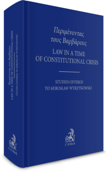 Περιμένοντας τους Bαρβάρους. Law in a time of Constitutional Crisis. Studies Offered to Mirosław Wyrzykowski