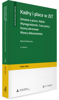 Kadry i płace w JST. Umowa o pracę. Nabór. Wynagrodzenie. Czas pracy. Oceny okresowe. Wzory dokumentów