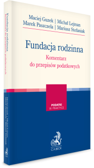 Fundacja rodzinna. Komentarz do przepisów podatkowych