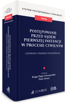 Postępowanie przed sądem pierwszej instancji w procesie cywilnym. Czynności i przebieg postępowania. System Postępowania Cywilnego. Tom 3B