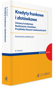 Kredyty frankowe i złotówkowe. Umowy kredytowe. Rozliczenie z bankiem. Przykłady klauzul niedozwolonych. Komentarz praktyczny