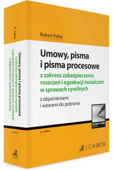 Umowy, pisma i pisma procesowe z zakresu zabezpieczenia roszczeń i egzekucji świadczeń w sprawach cywilnych z objaśnieniami i wzorami do pobrania