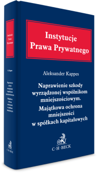 Naprawienie szkody wyrządzonej wspólnikom mniejszościowym. Majątkowa ochrona mniejszości w spółkach kapitałowych