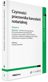 Czynności pracownika kancelarii notarialnej. Zeszyt 4. Biurowość - Terminarz korespondencji, pisma przewodnie oraz odpowiedzi na typowe pisma sądów i innych organów, rejestracja w Rejestrze Spadkowym oraz CEiDG, przekazywanie wypisów do CREWAN