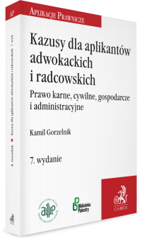 Kazusy dla aplikantów adwokackich i radcowskich. Prawo karne, cywilne, gospodarcze i administracyjne