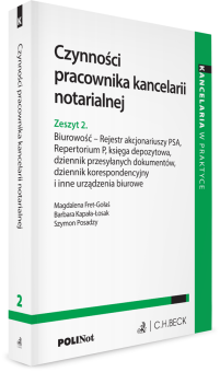Czynności pracownika kancelarii notarialnej. Zeszyt 2. Biurowość - Rejestr akcjonariuszy PSA, Repertorium P, księga depozytowa, dziennik przesyłanych dokumentów, dziennik korespondencyjny i inne urządzenia biurowe