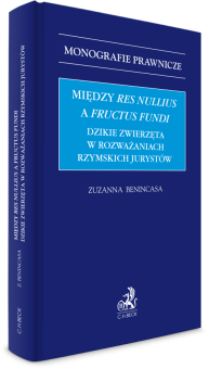 Między res nullius a fructus fundi. Dzikie zwierzęta w rozważaniach rzymskich jurystów