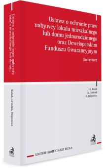 Ustawa o ochronie praw nabywcy lokalu mieszkalnego lub domu jednorodzinnego oraz Deweloperskim Funduszu Gwarancyjnym. Komentarz