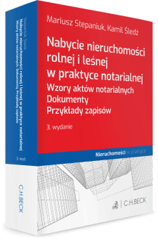 Nabycie nieruchomości rolnej i leśnej w praktyce notarialnej. Wzory aktów notarialnych. Dokumenty. Przykłady zapisów