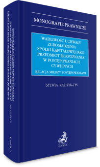 Wadliwość uchwały zgromadzenia spółki kapitałowej jako przedmiot rozpoznania w postępowaniach cywilnych. Relacja między postępowaniami