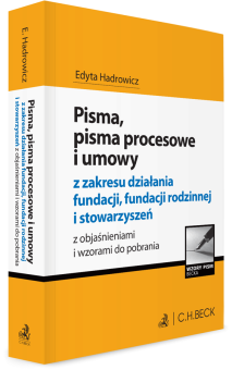 Pisma, pisma procesowe i umowy z zakresu działania fundacji, fundacji rodzinnej i stowarzyszeń z objaśnieniami i wzorami do pobrania