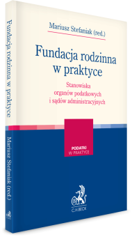 Fundacja rodzinna w praktyce – stanowiska organów podatkowych i sądów administracyjnych