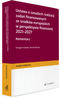 Ustawa o zasadach realizacji zadań finansowanych ze środków europejskich w perspektywie finansowej 2021-2027. Komentarz