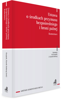 Ustawa o środkach przymusu bezpośredniego i broni palnej. Komentarz