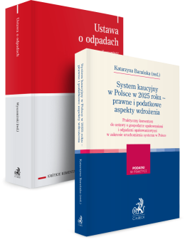 PAKIET: Ustawa o odpadach. Komentarz + System kaucyjny w Polsce w 2025 roku - prawne i podatkowe aspekty wdrożenia