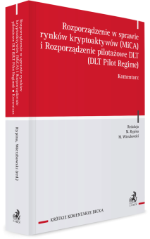 Rozporządzenie w sprawie rynków kryptoaktywów (MiCA) i Rozporządzenie pilotażowe DLT (DLT Pilot Regime). Komentarz