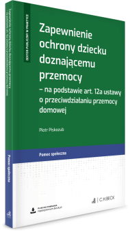 Zapewnienie ochrony dziecku doznającemu przemocy ˗ na podstawie art. 12a ustawy o przeciwdziałaniu przemocy domowej + wzory do pobrania
